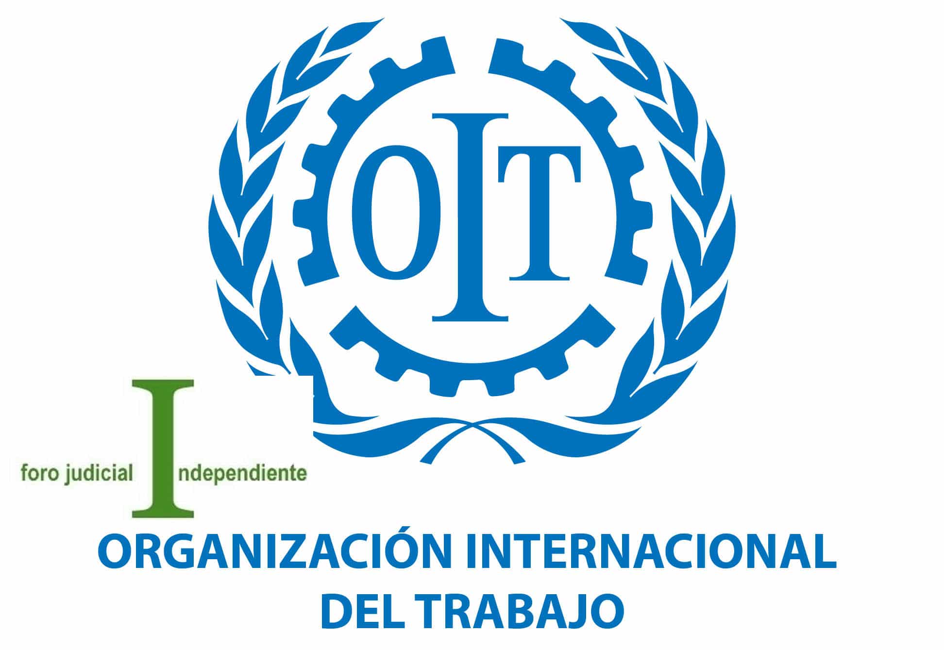 FORO JUDICIAL INDEPENDIENTE lleva al GOBIERNO ante la OIT