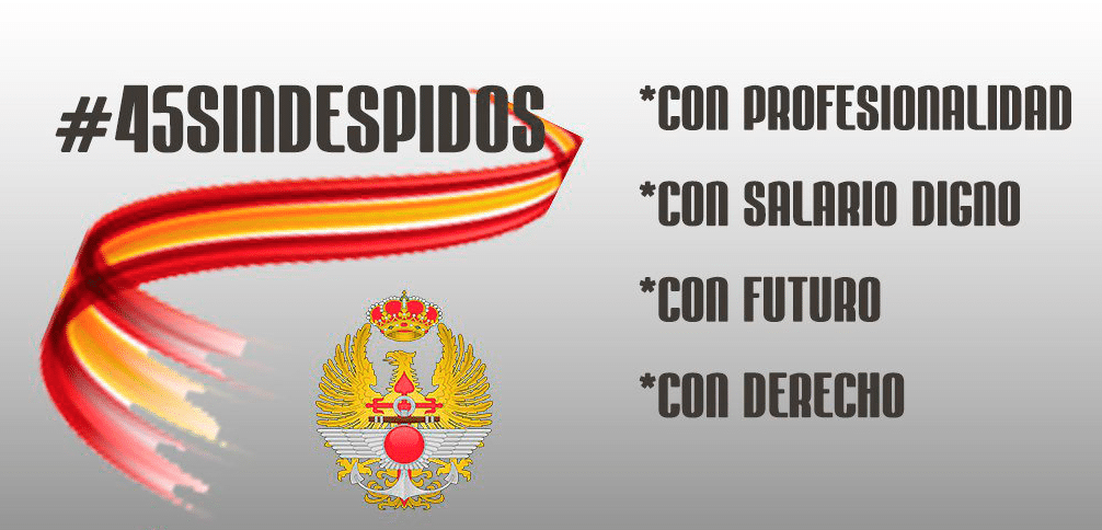 La Plataforma «45 Sin Despidos» reclama a Cospedal que no abandone a los militares