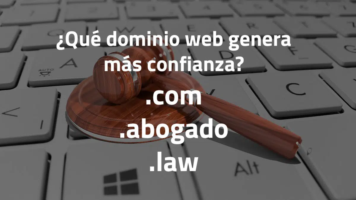 ¿Genera más confianza a mis clientes si mi web tiene el dominio .abogado y .law?