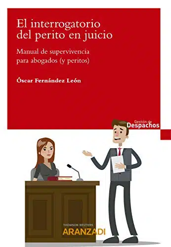 El interrogatorio del perito en juicio: Manual de supervivencia para abogados (y peritos)