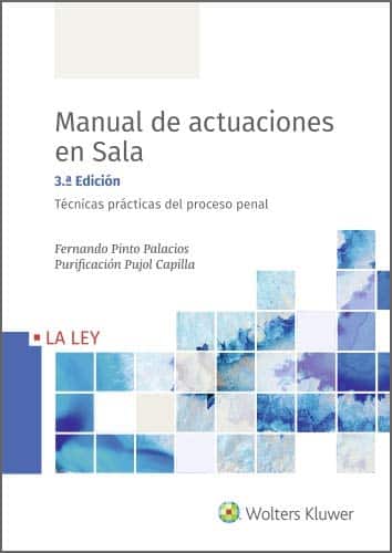 Manual de actuaciones en sala. Técnicas prácticas del proceso penal