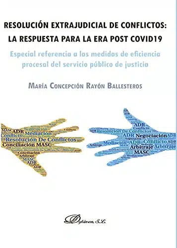 Resolución extrajudicial de conflictos: la respuesta para la era post Covid19: Especial referencia a las medidas de eficiencia procesal del servicio público de justicia