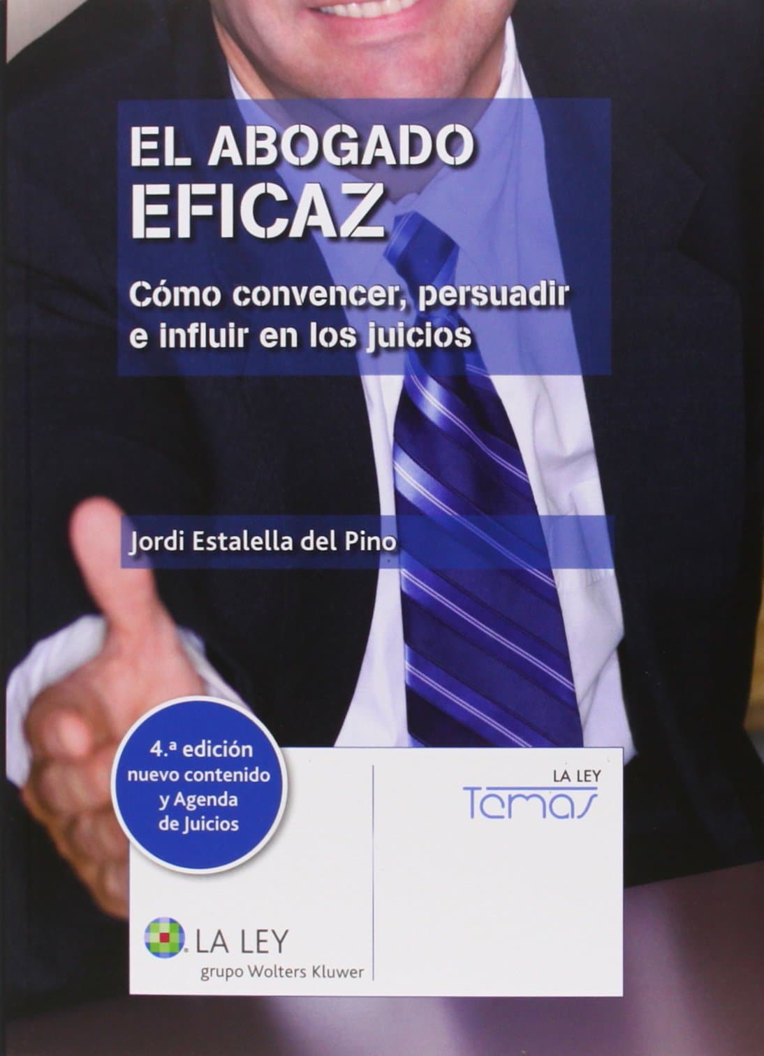 El Abogado eficaz. Cómo convencer, persuadir e influir en los juicios