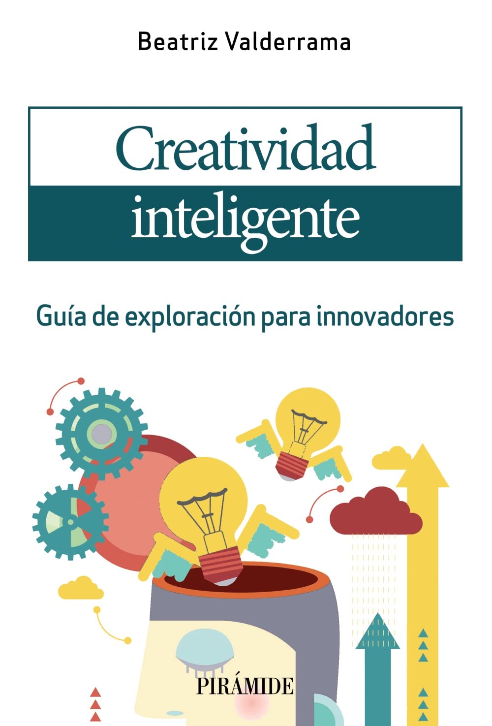Creatividad inteligente: Guía de exploración para innovadores
