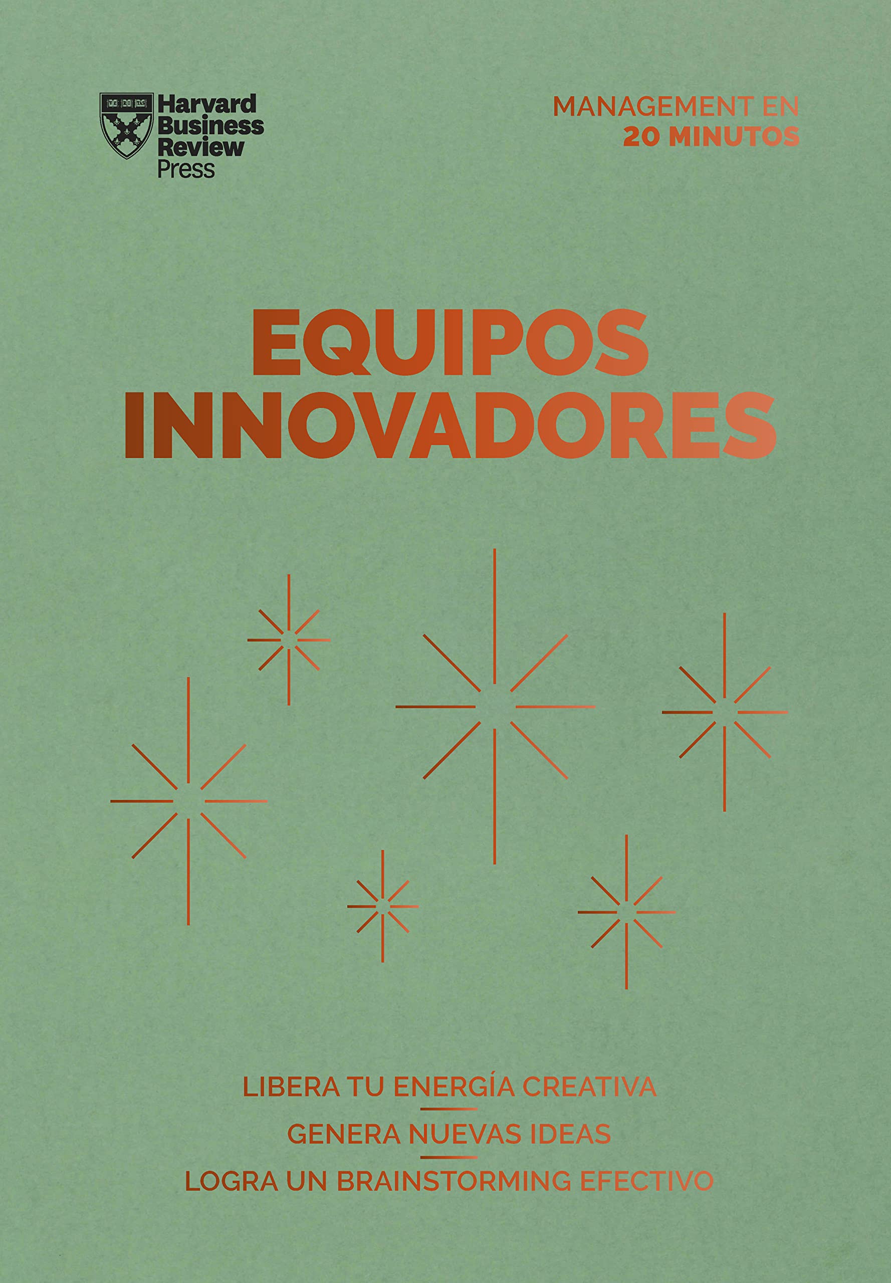 Equipos innovadores: Libera tu energía creativa. Genera nuevas ideas. Logra un Brainstorming efectivo