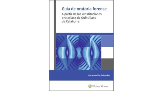 Guía de oratoria forense. A partir de las «Instituciones oratorias» de Quintiliano de Calahorra
