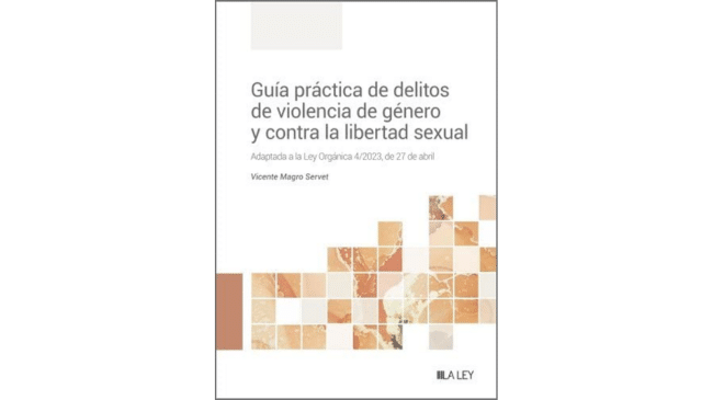 Guía Práctica de delitos de violencia de género y contra la libertad sexual