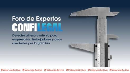 Foro de Expertos Confilegal aborda en Valencia, el 27 de febrero, el derecho al resarcimiento por la gota fría de empresarios, trabajadores y otros afectados