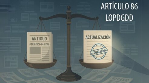 Artículo 86 de la LOPDGDD: la vía legal olvidada para actualizar información sin borrar ni invocar el derecho al olvido